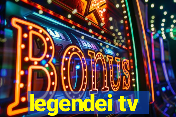 legendei tv